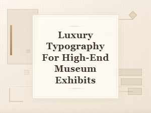 Exquisite Lettering in Curated Museum Galleries