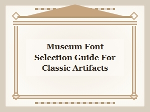 Selecting Fonts for Classic Artifact Collections