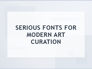 The Serious Typography of Modern Art