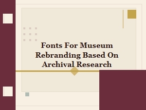 Archival Insights Guide Museum Rebranding Fonts