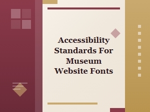 Modern Digital Accessibility for Museum Website Fonts