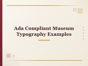 Modern Museum Typography and Ada Compliance